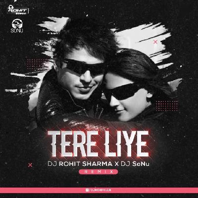 Tere liye - (Remix) Dj Rohit Sharma & Deejay Sonu